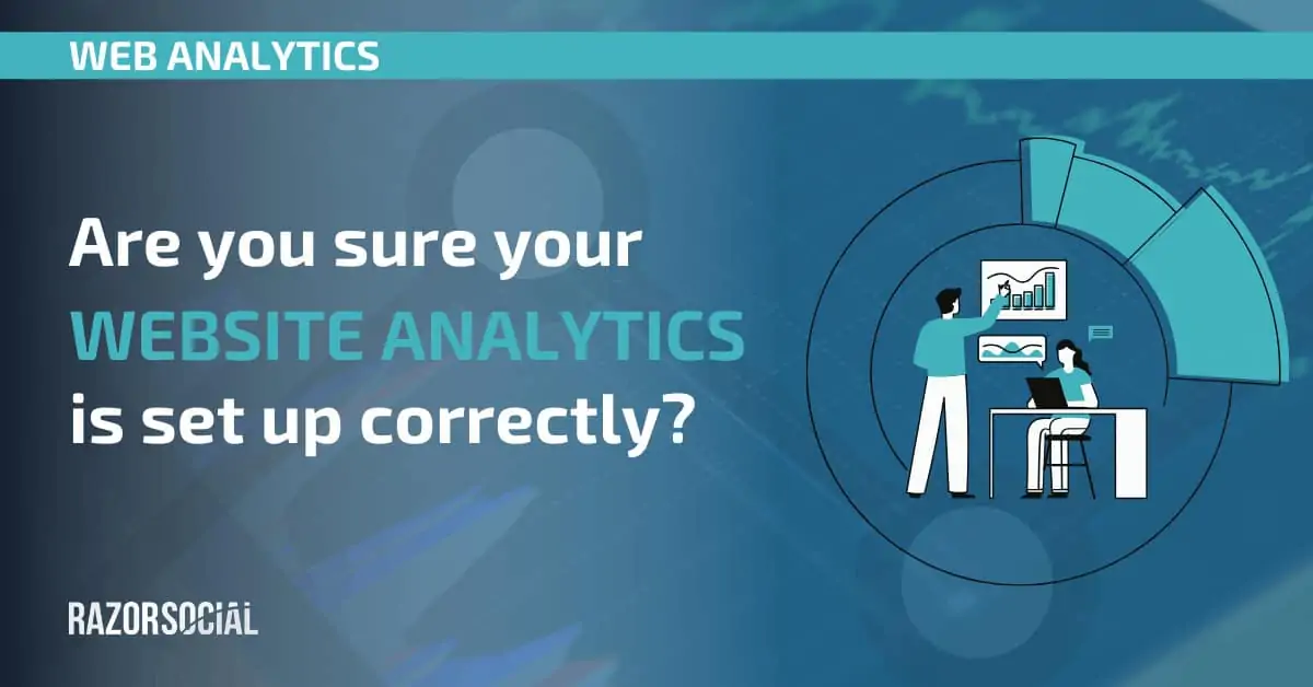 Are you sure your website analytics is set up correctly