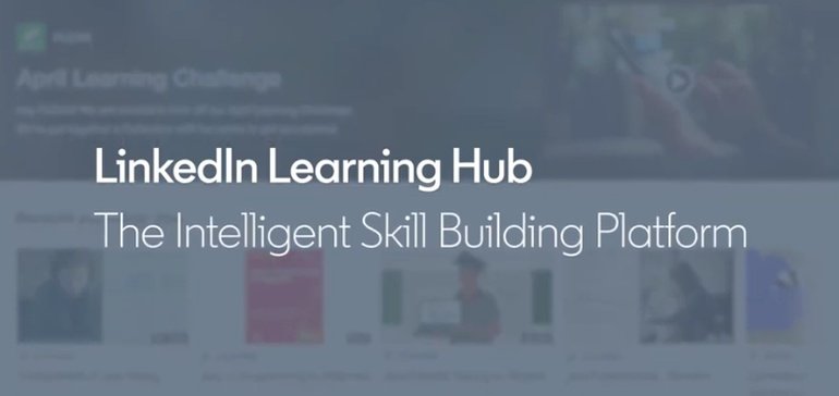 LinkedIn Announces 'LinkedIn Learning Hub' to Provide More Comprehensive Skills Development Pathways