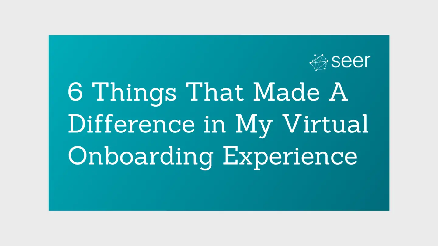 The 6 Things That Made a Difference in My Virtual Onboarding Experience