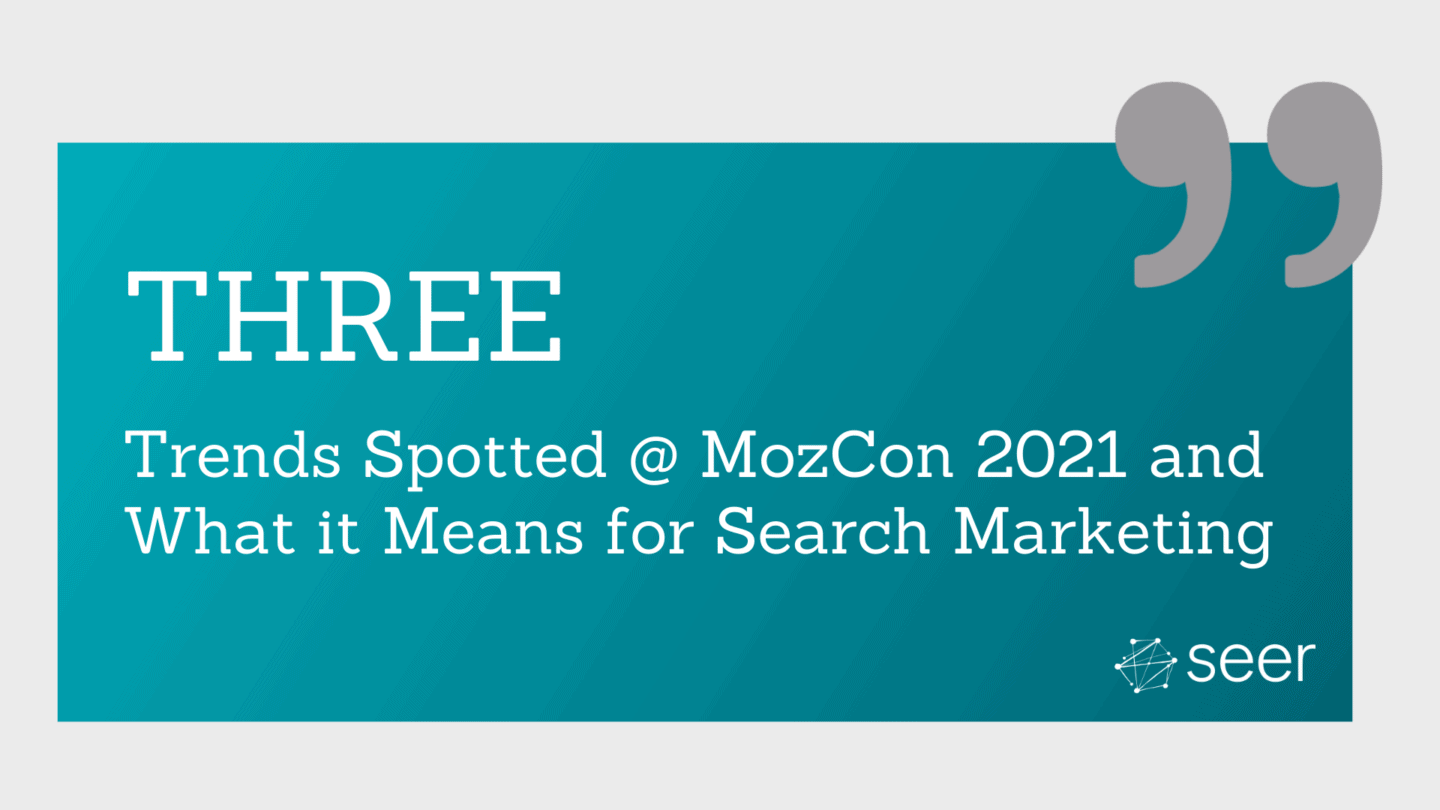 Three Breakout Themes from MozCon 2021