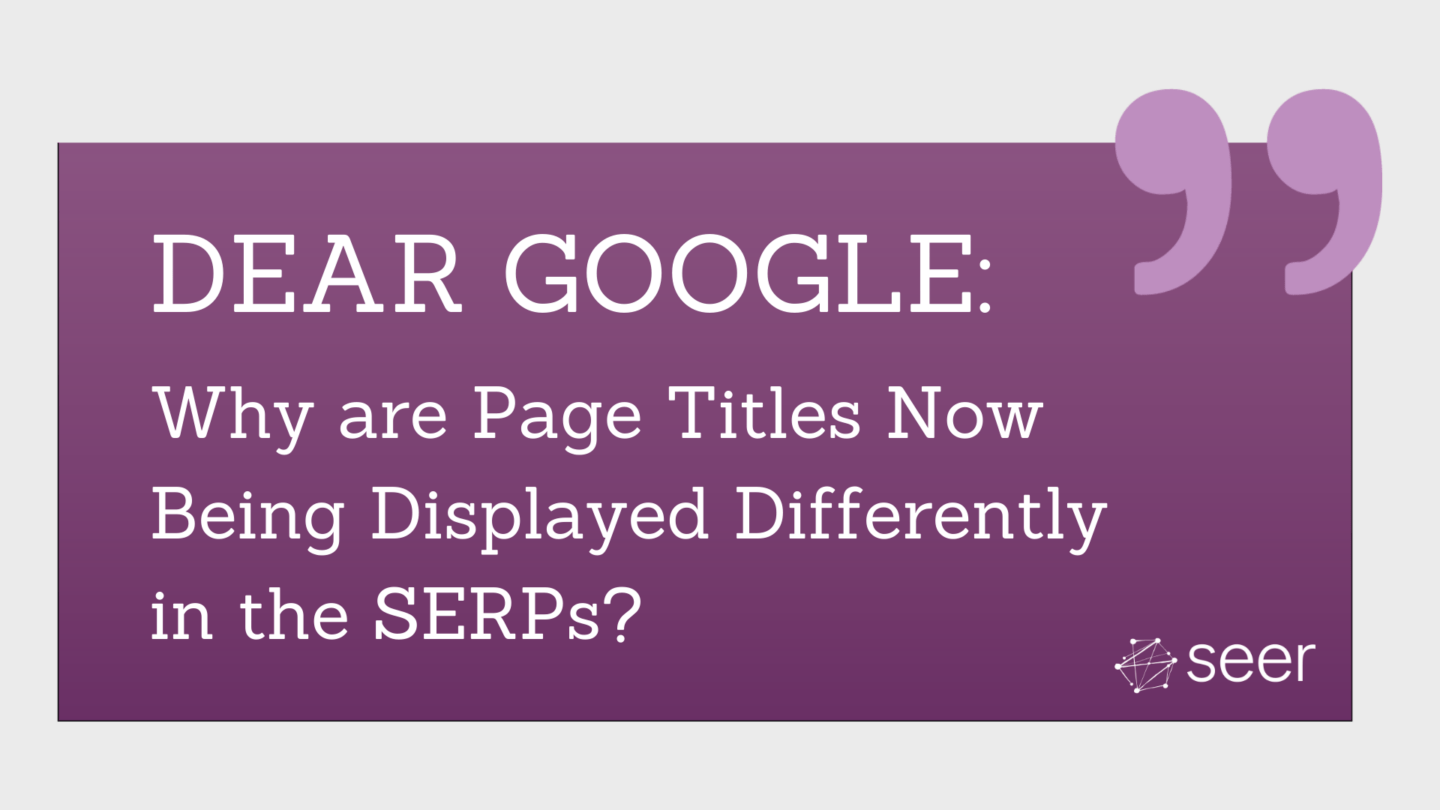 Why Google is Updating How Page Titles are Displayed & What You Can Do About It