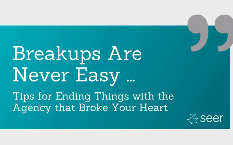 Breaking Up is Hard to Do … Unless it’s with the Agency You’ve Outgrown