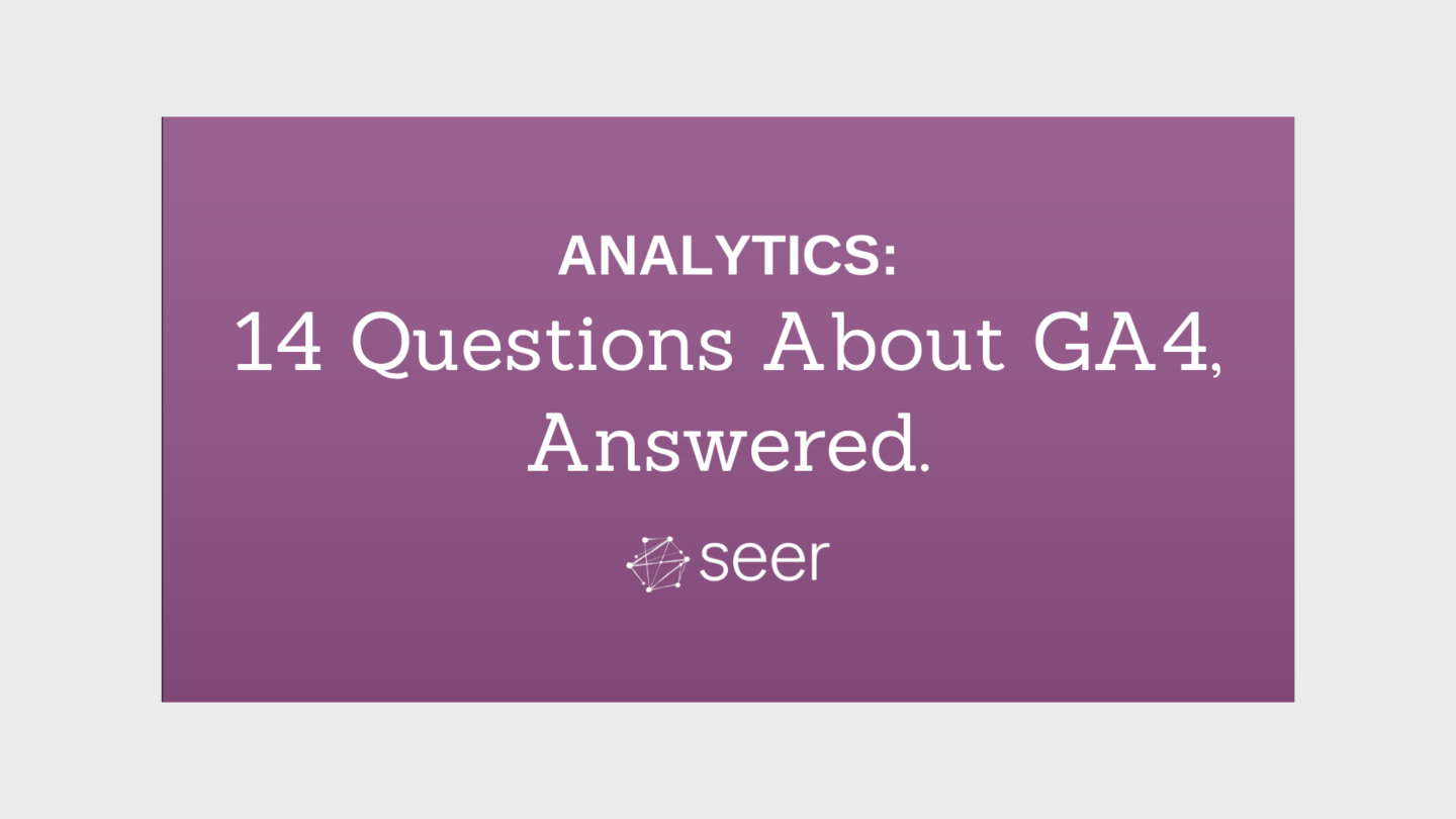 Get Answers to Google Analytics 4 (GA4) FAQs
