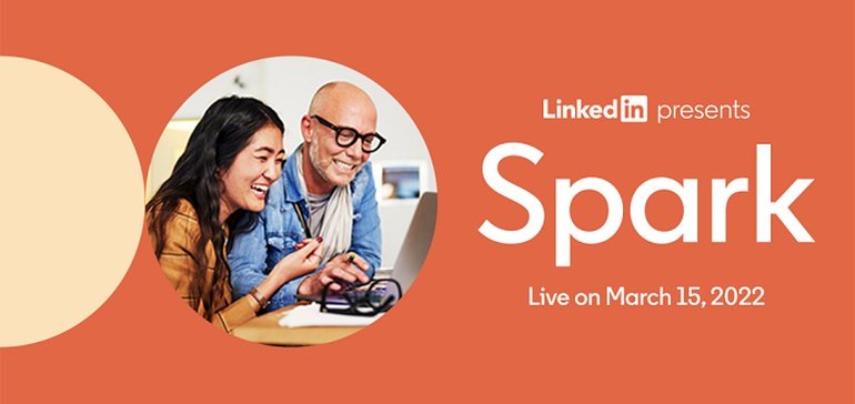 LinkedIn's 'Spark' Conference for 2022 Will be Held Later This Month