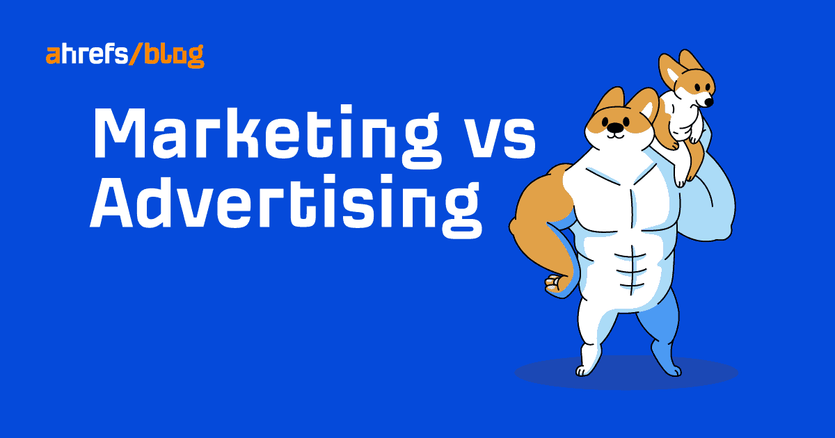 Marketing vs. Advertising: What’s the Difference? (10 Examples)