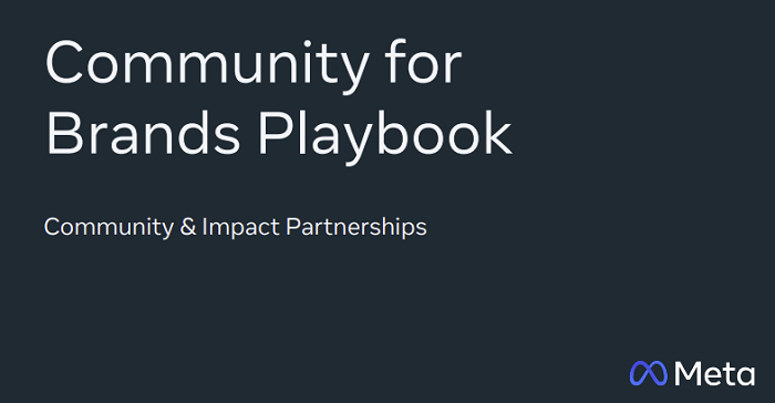 Meta Publishes New 'Community for Brands Playbook' to Help Brands Build Engaged Online Groups