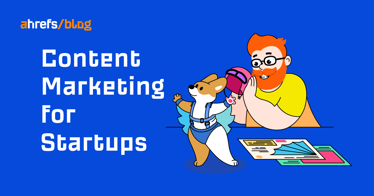 Content Marketing for Startups: A Beginner’s Guide