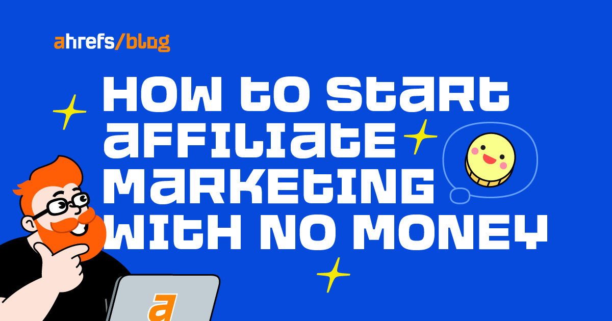How to Start Affiliate Marketing With No Money in 2022 (5 Steps)