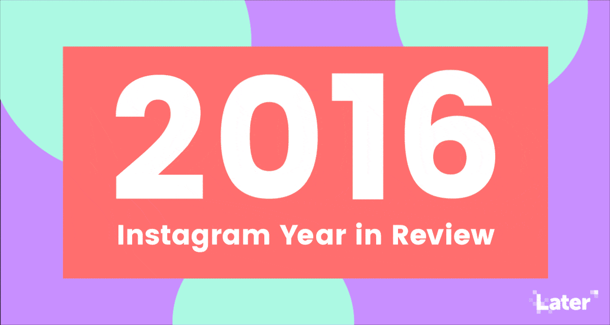Instagram Year in Review: Top Trends from 2016