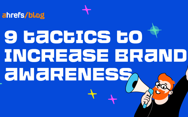 9 Tactics to Increase Brand Awareness (Tried & Tested)