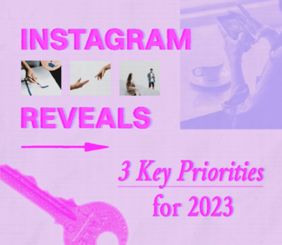 Instagram’s Key Priorities for 2023